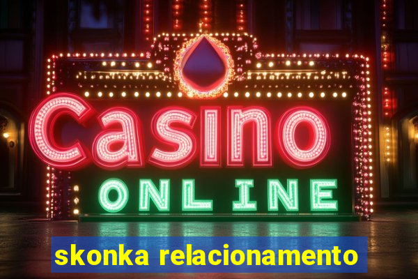 skonka relacionamento